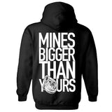 Mines Bigger Than Yours Hoodie