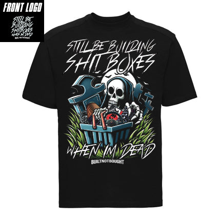 Still Be Building Shitboxes When Im Dead T Shirt image 0